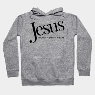 Jesus - The Way. The Truth. The Life. Hoodie